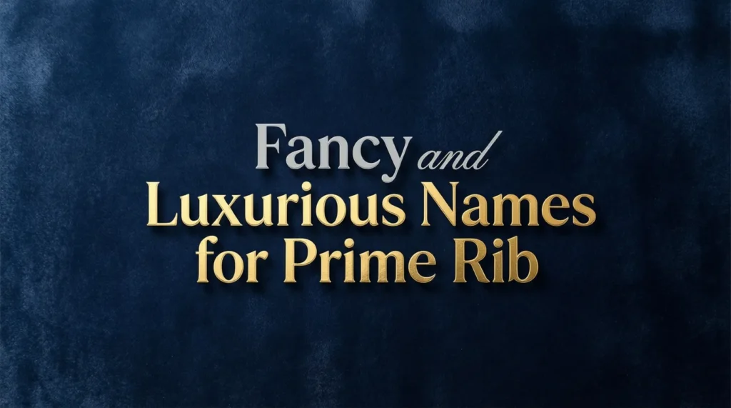 Fancy & Luxurious Names for Prime Rib